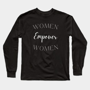 Women Empower Women Long Sleeve T-Shirt